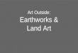 Earthworks and Landart