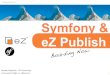 Symfony and eZ Publish: boarding now!