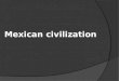 Mexican civilisation