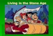 (Social) Living Stone Age