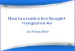 How to conduct a Google+ Hangout on air