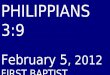 02 February 5, 2012 Philippians, Chapter 3 Verse 9