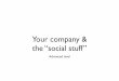 Your company & the “social stuff” - advanced