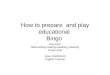 How to prepare  and play educational