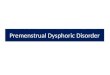 Premenstrual dysphoric disorder  blue