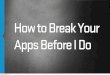How to Break Your Apps Before I Do - 360iDev