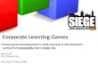 Siege Conference 2009: Corporate Learning Games