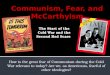 Communism, Fear, and McCarthyism