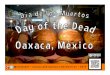 Día de los Muertos: Day of the Dead in Oaxaca, Mexico