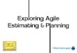 Exploring Agile Estimating and Planning