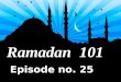 Ramadan 101 Episode No. 25
