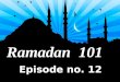Ramadan 101 Episode No. 12