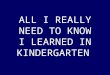 I learned in kindergatren