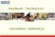Handboek Taalbeleid secundair onderwijs. Taken… … monden bij voorkeur uit in een tastbaar eindproduct!