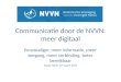 Communicatie door de NVVN: meer digitaal Eenvoudiger, meer informatie, meer toegang, meer verbinding, beter bereikbaar Paula Harte, 27 maart 2014