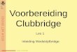 Voorbereiding Clubbridge Les 1 Inleiding Wedstrijdbridge versie 07-05-2013 VC LES 1