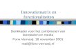 Innovatiematrix en functionaliteiten Denkkader voor het combineren van leerdoelen en media Fons Vernooij: 18 november 2001 mail@fons-vernooij.nl