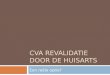 CVA REVALIDATIE DOOR DE HUISARTS Een reële optie?