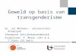 Dr. Joz Motmans - Universiteit Antwerpen Steunpunt Gelijkekansenbeleid Promotoren: P. Meier (UA) & G. T’Sjoen (UZ Gent) Geweld op basis van transgenderisme