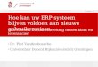 7/3/2014 | 1 › Dr. Piet Vandenbossche › Universitair Docent Rijksuniversiteit Groningen Hoe kan uw ERP systeem blijven voldoen aan nieuwe gebruikerseisen