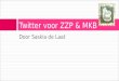 Door Saskia de Laat Twitter voor ZZP & MKB. Inhoud training  Twitter  Twitter: wie & wat  Het nut van Twitter  Aan de slag met Twitter  Twitter Do’s