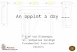 An applet a day ……… Sjef van Gisbergen St. Gregorius College Freudenthal Instituut Utrecht