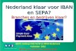 1 Nederland klaar voor IBAN en SEPA? Branches en bedrijven klaar? SEPA-middag VNO-NCW en MKB-Nederland 4 oktober 2012 Michiel van Doeveren, Secretaris