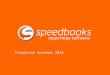 Financial Systems 2014. Inleiding  Achtergrond Speedbooks Ervaringen Doelgroepen Werking Speedbooks USP’s Functionaliteiten Einde