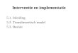 Interventie en implementatie 5.1. Inleiding 5.2. Transtheoretisch model 5.3. Besluit