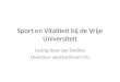 Sport en Vitaliteit bij de Vrije Universiteit Lezing door Jan Snellen Directeur sportcentrum VU