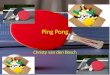 Ping Pong Christy van den Bosch. Ping Pong Ik doe mijn spreekbeurt over Ping pong omdat……