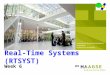 Real-Time Systems (RTSYST) Week 6. 148 Scheduling Dienstregeling van taken N taken kun je in N! verschillende schedules uitvoeren. Bijvoorbeeld 10 taken: