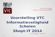 Vlaamse Toezichtcommissie voor het elektronische bestuurlijke gegevensverkeer Voorstelling VTC Informatieveiligheid Scholen Shopt-IT 2014 Anne Teughels
