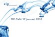 ZIP Café 12 januari 2010. Innovatie is urgent en noodzakelijk Drie (inter)nationale trends in gezondheidszorg: Toename van chronisch zieken en ouderen