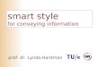 Smart style for conveying information prof. dr. Lynda Hardman