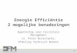 Energie Efficiëntie 2 mogelijke benaderingen Agentschap voor Facilitair Management ir. Peter Bockstaele, Afdeling Technisch Beheer