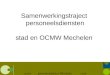 OCMW personeelsdienst Mechelen STAD Samenwerkingstraject personeelsdiensten stad en OCMW Mechelen
