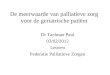 De meerwaarde van palliatieve zorg voor de geriatrische patiënt Dr Taelman Paul 03/02/2012 Leuven Federatie Palliatieve Zorgen