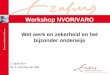 Wet werk en zekerheid en het bijzonder onderwijs 17 april 2014 Mr. E. (Elmira) van Vliet Workshop NVOR/VARO