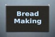 Bread Making and its Ingredients,Kinds of Conventional Method and as a Potential Business of an Entrepreneur