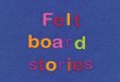 Felt board stories