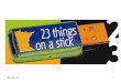 23 Things On A Stick Presentation 1