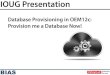 Database Provisioning in EM12c: Provision me a Database Now!