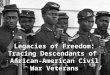 Legacies of Freedom:Tracing Descendants of African-American Civil War Veterans