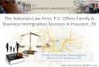 The Solomon Law Firm, P.C. Offers Family & Business Immigration Services In Houston, TX