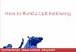 How to Create a Cult Following