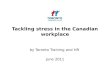 Tackling stress in the Canadian workplace June 2011