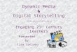 Dynamic media & digitial storytelling presentation