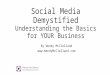 Social Media Demystified - Understanding the Basics for YOUR Business