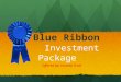 Blue Ribbon Investment Package